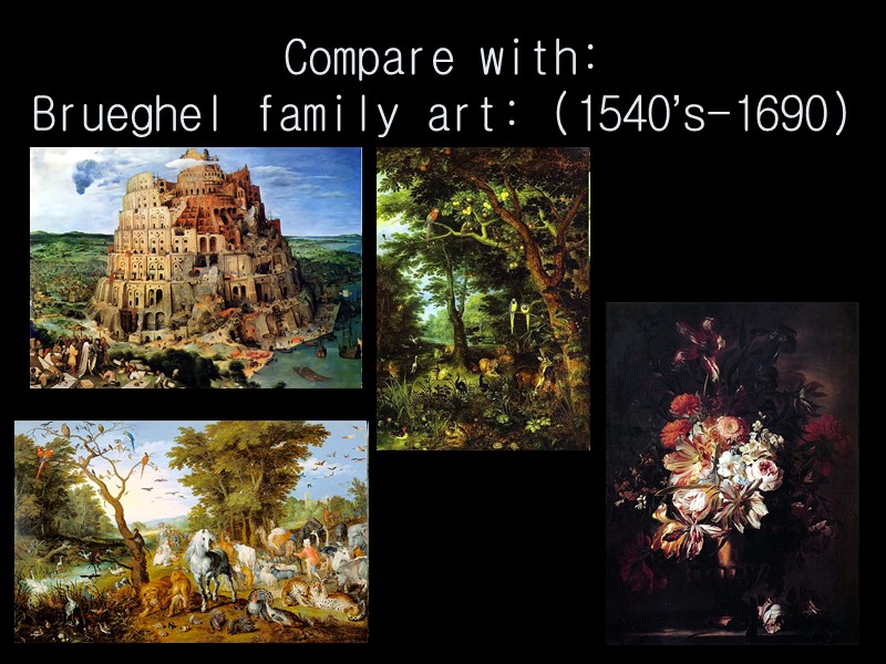 Compare with:  Brueghel family art: (1540’s-1690)